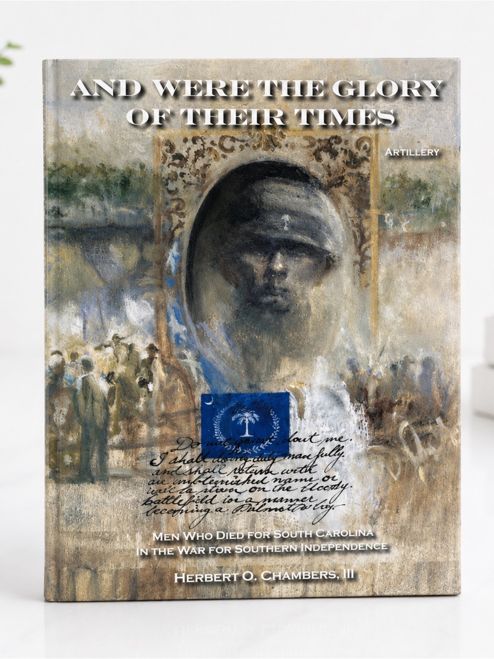 And Were the Glory of Their Times - Artillery - Herbert O. Chambers, III